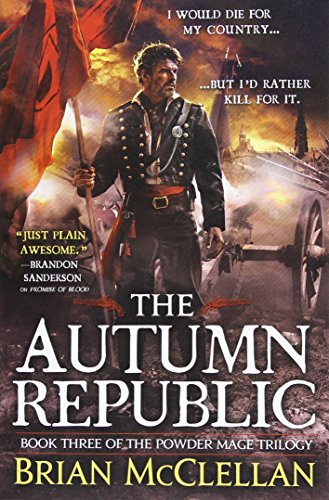 The Autumn Republic (The Powder Mage Trilogy, 3) The Autumn Republic (The Powder Mage Trilogy, 3)