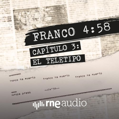 Franco 4:58 - Episodio 3. El teletipo