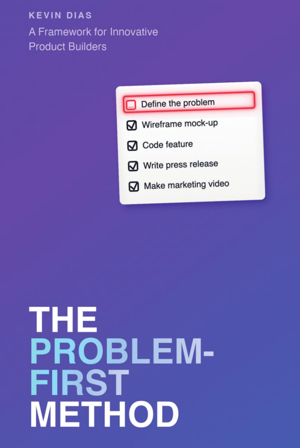 The Problem-First Method: A Framework for Innovative Product Builders