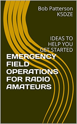 livre EMERGENCY FIELD OPERATIONS FOR RADIO AMATEURS: IDEAS TO HELP YOU GET STARTED (English Edition)