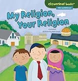 My Religion, Your Religion (Cloverleaf Books TM _ Alike and Different)