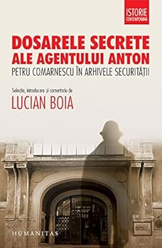 Paperback Dosarele secrete ale agentului Anton. Petru Comarnescu in arhivele Securitatii (Romanian edition) [Aromanian] Book