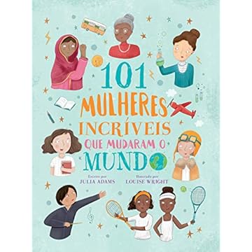 Capa do livro 101 Mulheres Incríveis Que Mudaram O Mundo