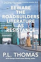 Beware the Roadbuilders: Literature as Resistance 1942146078 Book Cover