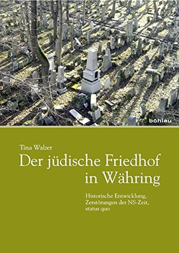 Der jüdische Friedhof in Währing: Historische Entwicklung, Zerstörungen der NS-Zeit, status quo