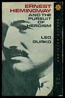 Ernest Hemingway and the pursuit of heroism 0815202113 Book Cover