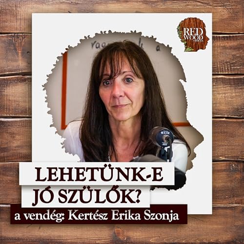 Lehet&uuml;nk-e j&oacute; sz&uuml;lők a 21. sz&aacute;zadban? - Kert&eacute;sz Erika Szonja, pszichol&oacute;gus