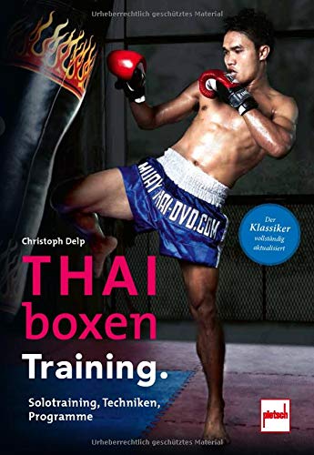 Thaiboxen Training.: Solotraining, Techniken, Programme