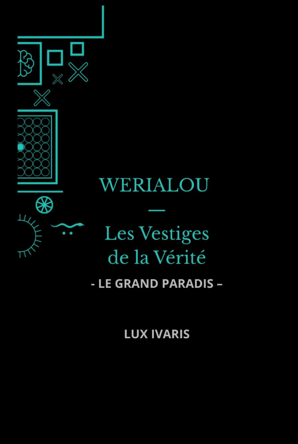 WERIALOU — Les Vestiges de la Vérité: - LE GRAND PARADIS –