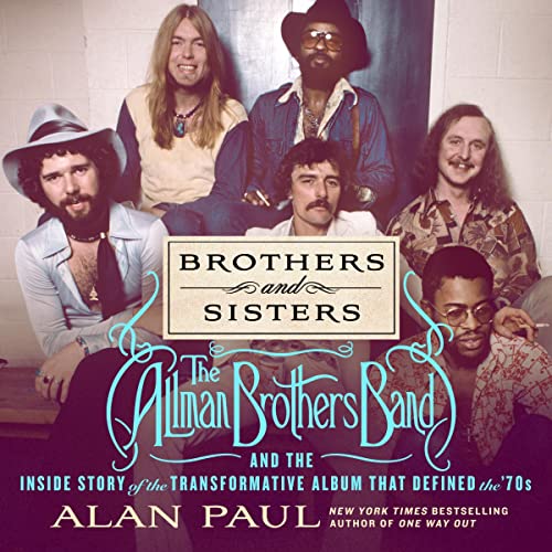 Brothers and Sisters The Allman Brothers Band and the Inside Story of