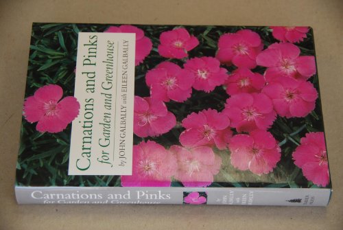 Carnations and Pinks for Garden and Greenhouse: Their True History and Complete Cultivation