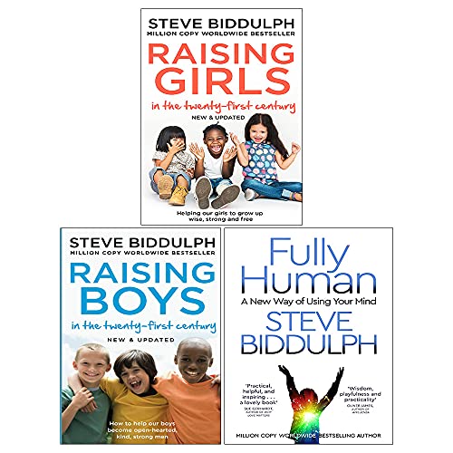 Steve Biddulph 3 Books Collection Set (Fully Human, Raising Boys in The 21st Century, Raising Girls in the 21st Century)