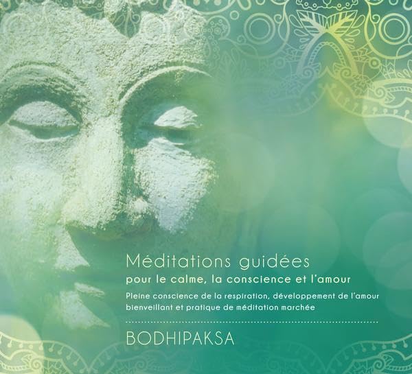 Méditations guidées pour le calme, la conscience et l'amour [Audio CD] Bodhipaksa