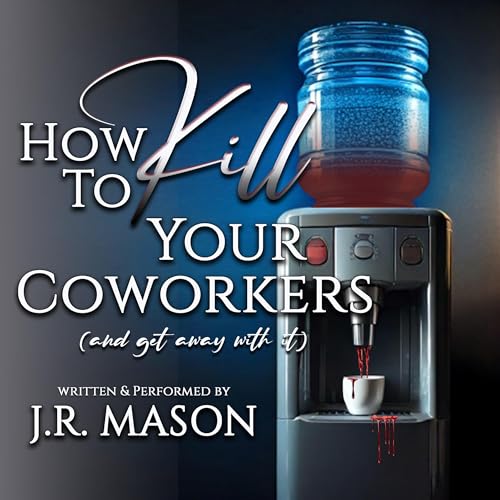 How to Kill Your Coworkers Audiolibro Por J. R. Mason arte de portada