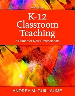 K-12 Classroom Teaching: A Primer for New Professionals, Enhanced Pearson eText with Loose-Leaf Version - Access Card Package