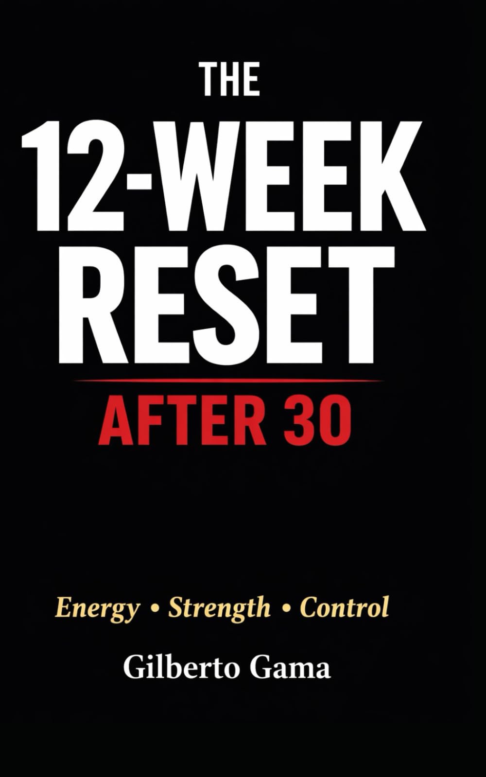The 12-Week Reset After 30: Energy • Strength • Control