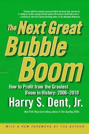 The Next Great Bubble Boom: How to Profit from the Greatest Boom in History: 2006-2010