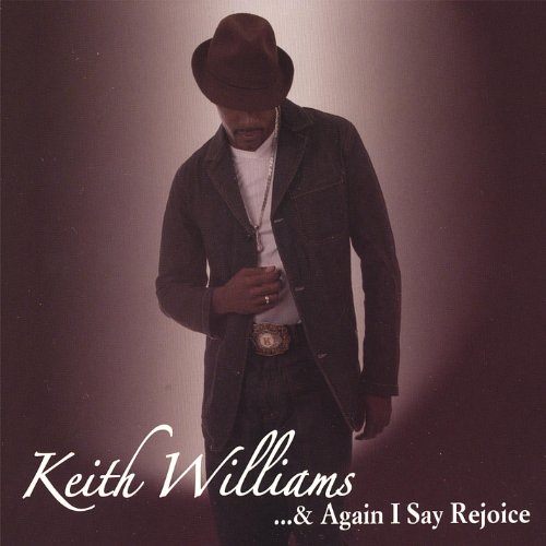 Amazon.com: & Again I Say Rejoice : Keith Williams: Digital Music
