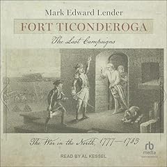 Fort Ticonderoga: The Last Campaigns Audiolibro Por Mark Edward Lender arte de portada