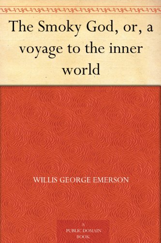 The Smoky God, or, a voyage to the inner world