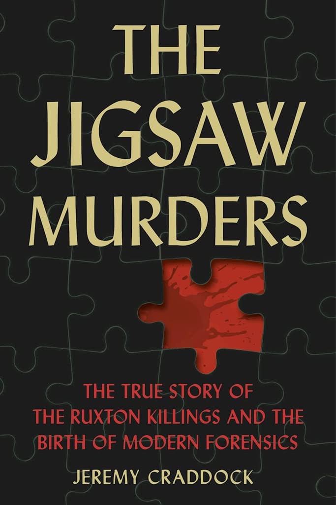 The Jigsaw Murders: The True Story of the Ruxton Killings and the Birth of Modern Forensics