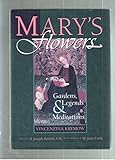 Mary's Flowers: Gardens, Legends & Meditations (Living Legends of Our Lady)
