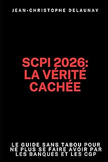 SCPI 2026: La v&eacute;rit&eacute; cach&eacute;e: Le guide sans tabou pour ne plus se faire avoir par les banques et les CGP