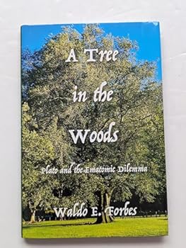 Hardcover A Tree in the Woods: Plato and the Ematomic Dilemma Book