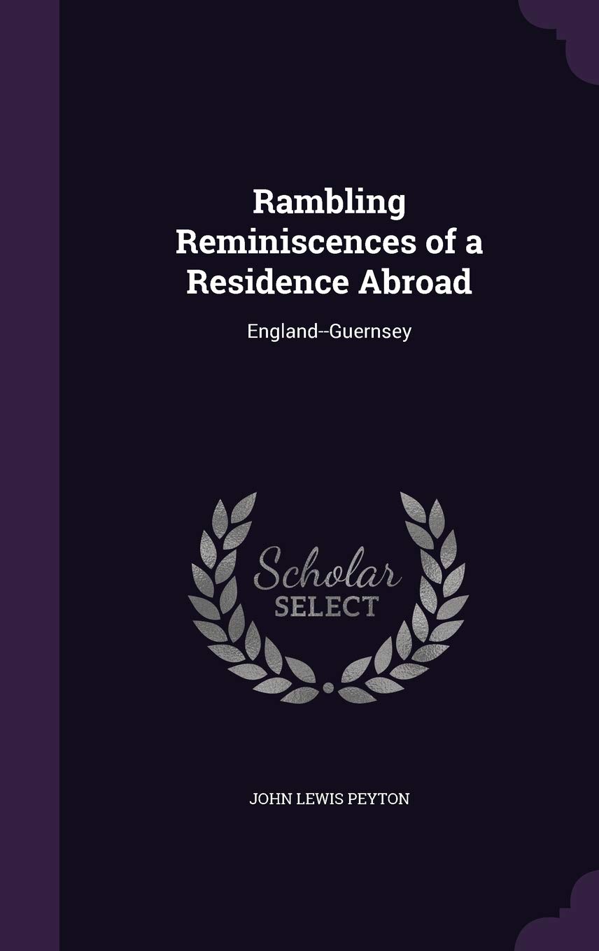 Rambling Reminiscences of a Residence Abroad: England--Guernsey