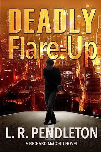 Deadly Flare-Up: A Richard McCord Novel 1511797886 Book Cover