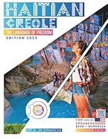 HAITIAN CREOLE: THE LANGUAGE OF FREEDOM - BOOK + WORKBOOK B0D9WN86WQ Book Cover