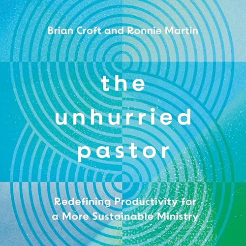 The Unhurried Pastor by Brian Croft, Ronnie Martin episode artwork