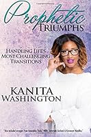 Prophetic Triumphs: "Handling Life's Most Challenging Transitions" 1534879862 Book Cover