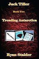 Jack Tiller: Treading Antarctica 1532766041 Book Cover