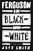 Ferguson in Black and White (Kindle Single)