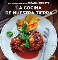 La cocina de nuestra tierra : las mejores recetas de España Directo 8467051418 Book Cover