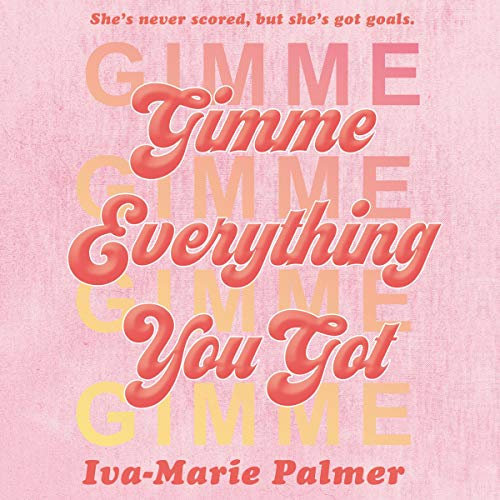 Gimme Everything You Got by Iva-Marie Palmer episode artwork