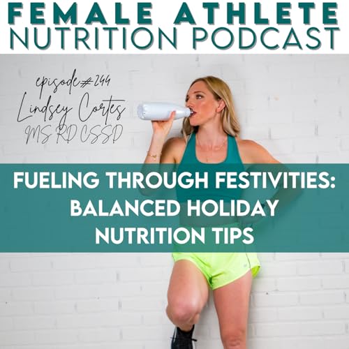 244: Fueling through Festivities: Balanced Holiday Nutrition Tips cover art