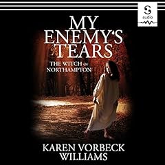 My Enemy's Tears: The Witch of Northampton Audiolibro Por Karen Vorbeck Williams arte de portada
