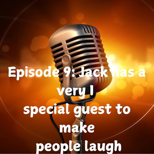 episode 9:Jack has a very special guest to make people laugh