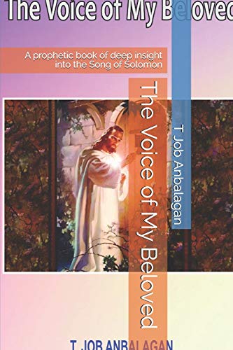 The Voice of My Beloved: A prophetic book of deep insight into the Song of Solomon (1)