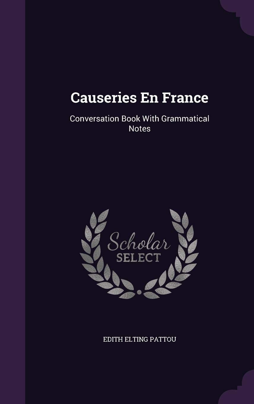 Causeries En France: Conversation Book With Grammatical Notes