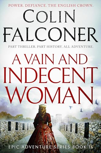 A Vain and Indecent Woman: An epic historical novel of Joan of Kent (Epic Historical Adventure)