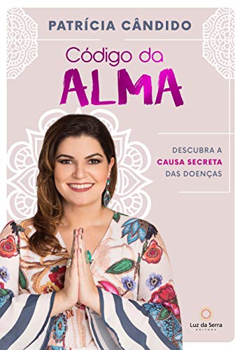 Código da alma: Descubra a causa secreta das doenças