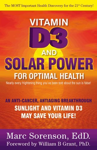 Vitamin D3 and Solar Power (Volume 2 of Solar Power for Optimal Health)