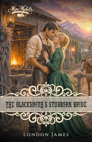 The Blacksmith's Stubborn Bride (The Brides of Miss Mabel’s Registry Book 1)