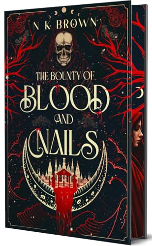The Bounty of Blood and Nails: Deluxe Limited Edition (The