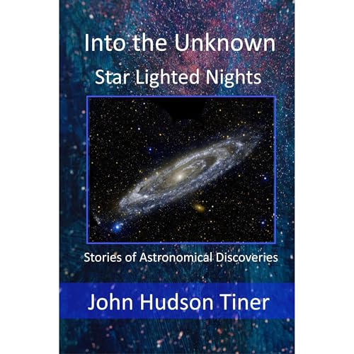 Into the Unknown (Written by John Hudson Tiner)