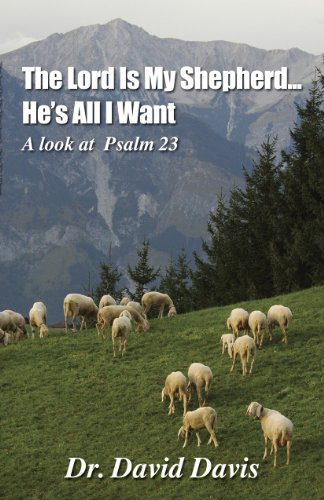 The Lord is my Shepherd...He's All I Want