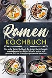 Ramen Kochbuch: Das große Ramen Kochbuch. Die besten Ramen Rezepte aus der japanischen Küche. Schnelle, leckere und gesunde Gerichte für ernährungsbewusste Menschen.